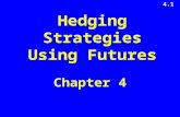 4.1 Hedging Strategies Using Futures Chapter 4. 4.2 Long & Short Hedges A long futures hedge is appropriate when you know you will purchase an asset in.