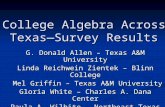 College Algebra Across Texas— Survey Results G. Donald Allen – Texas A&M University Linda Reichwein Zientek – Blinn College Mel Griffin – Texas A&M University.