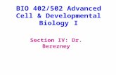 BIO 402/502 Advanced Cell & Developmental Biology I Section IV: Dr. Berezney.