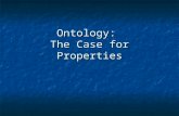Ontology: The Case for Properties. Do Properties Exist? A.There are some true statements about properties. [Commonsense] B.If there are true statements.