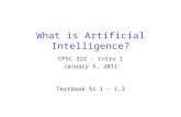 What is Artificial Intelligence? CPSC 322 - Intro 1 January 5, 2011 Textbook § 1.1 - 1.3.