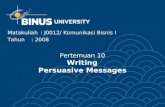 Pertemuan 10 Writing Persuasive Messages Matakuliah: J0012/ Komunikasi Bisnis I Tahun: 2008.