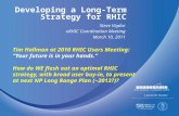 Developing a Long-Term Strategy for RHIC Steve Vigdor eRHIC Coordination Meeting March 10, 2011 Tim Hallman at 2010 RHIC Users Meeting: “Your future is.