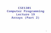 1 CSE1301 Computer Programming Lecture 19 Arrays (Part 2)