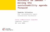 Biofuels in Sweden – moving the sustainability agenda forward Semida Silveira PhD, sustainability expert International Secretariat Curso combustíveis líquidos.