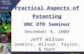 Kjg . JENKINS WILSON TAYLOR HUNT patent attorneys & Practical Aspects of Patenting UNC OTD Seminar December 4, 2008 Jeff Wilson Jenkins, Wilson,
