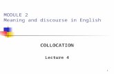 1 COLLOCATION Lecture 4 MODULE 2 Meaning and discourse in English.