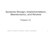 MSIS 110: Introduction to Computers; Instructor: S. Mathiyalakan1 Systems Design, Implementation, Maintenance, and Review Chapter 13.