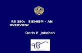 RS 390: SIKHISM – AN OVERVIEW RS 390: SIKHISM – AN OVERVIEW Doris R. Jakobsh.