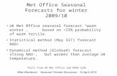 UK Met Office seasonal forecast “warm winter”, based on >33% probability of warm tercile. Statistical method (May SST) forecast NAO+ Dynamical method (GloSea4)