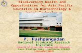 Biodiversity Wealth and Opportunities for Asia Pacific Countries in Biotechnology & Herbal Technology P. Pushpangadan National Botanical Research Institute.