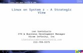 Linux and Open Source @ IBM 1 Linux on System z – A Strategic View Len Santalucia CTO & Business Development Manager Vicom Infinity, Inc LSantalucia@vicominfinity.com.