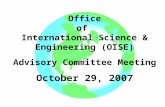 Office of International Science & Engineering (OISE) Advisory Committee Meeting October 29, 2007.