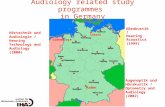 Audiology related study programmes in Germany Oldenburg Lübeck Augenoptik und Hörakustik / Optometry and Audiology (2002) Hörtechnik und Audiologie / Hearing.