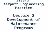 1 393SYS Airport Engineering Practice Lecture 2 Development of Maintenance Programs.
