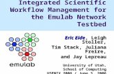 Integrated Scientific Workflow Management for the Emulab Network Testbed Eric Eide, Leigh Stoller, Tim Stack, Juliana Freire, and Jay Lepreau and Jay Lepreau.