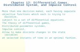 Chapter 12: Differential Games, Distributed System, and Impulse Control More than one decision maker, each having separate objective functions which each.