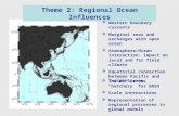 Theme 2: Regional Ocean Influences  Western boundary currents  Marginal seas and exchanges with open ocean  Atmosphere/Ocean interaction: impact on.