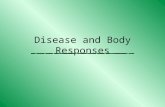 Disease and Body Responses. Disease Our world is full of all kinds of microorganisms, called pathogens, that cause disease Diseases can be mildly uncomfortable,