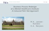 faculteit technologie management CPN 2005 Business Process Redesign at a Mental Healthcare Institute: A Coloured Petri Net Approach M.H. Jansen-Vullers.