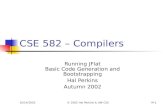 10/14/2002© 2002 Hal Perkins & UW CSEM-1 CSE 582 – Compilers Running JFlat Basic Code Generation and Bootstrapping Hal Perkins Autumn 2002.