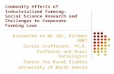 Community Effects of Industrialized Farming: Social Science Research and Challenges to Corporate Farming Laws Presented to ND 101, October 2007 Curtis.