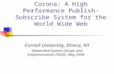 Corona: A High Performance Publish-Subscribe System for the World Wide Web Cornell University, Ithaca, NY Networked System Design and Implementation (NSDI),
