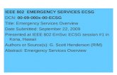 21-09-0071-00-00001 IEEE 802 EMERGENCY SERVICES ECSG DCN: 00-09-000x-00-ECSG Title: Emergency Services Overview Date Submitted: September 22, 2009 Presented.