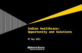 Indian Healthcare: Opportunity and Solutions 07 May 2011.