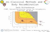 Semi-Classical Methods and N-Body Recombination Seth Rittenhouse ITAMP, Harvard-Smithsonian Center for Astrophysics, Cambridge, MA 02138 Efimov States.
