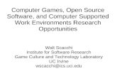 Computer Games, Open Source Software, and Computer Supported Work Environments Research Opportunities Walt Scacchi Institute for Software Research Game.
