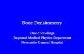 Bone Densitometry David Rawlings Regional Medical Physics Department Newcastle General Hospital.