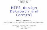 Embedded Systems in Silicon TD5102 MIPS design Datapath and Control Henk Corporaal heco/courses/EmbSystems Technical University.