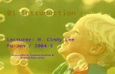 01 Introduction Lecturer: H. Cindy Lee Fu-Jen / 2004-5 Intercultural Communication & English Education.