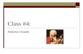 Class #4: Antonio Vivaldi. Biography  1678 (Venice) – 1741 (Vienna)  Father/Son violinists  Innovative composer Form (Sonata) Woodwind Virtuoso violin.