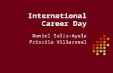 International Career Day Daniel Solis-Ayala Priscila Villarreal.