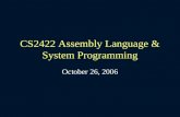 CS2422 Assembly Language & System Programming October 26, 2006.