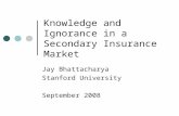 Knowledge and Ignorance in a Secondary Insurance Market Jay Bhattacharya Stanford University September 2008.