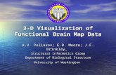 3-D Visualization of Functional Brain Map Data A.V. Poliakov; E.B. Moore; J.F. Brinkley, Structural Informatics Group Department of Biological Structure.