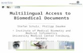 Multilingual Access to Biomedical Documents Stefan Schulz, Philipp Daumke Institute of Medical Biometry and Medical Informatics University Medical Center.