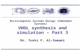 Dr. Turki F. Al-Somani VHDL synthesis and simulation – Part 3 Microcomputer Systems Design (Embedded Systems)