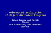 Role-Based Exploration of Object-Oriented Programs Brian Demsky and Martin Rinard MIT Laboratory for Computer Science.
