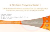 IE 486 Work Analysis & Design II Effect of cellular telephone conversations and other potential interference on reaction time in a braking response Esteban.