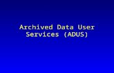 Archived Data User Services (ADUS). ITS Produce Data The (sensor) data are used for to help take transportation management actions –Traffic control systems.