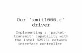 Our ‘xmit1000.c’ driver Implementing a ‘packet-transmit’ capability with the Intel 82573L network interface controller.