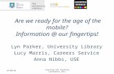 The University Library. Are we ready for the age of the mobile? Information @ our fingertips! Lyn Parker, University Library Lucy Marris, Careers Service.