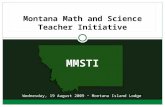 MMSTI Montana Math and Science Teacher Initiative Wednesday, 19 August 2009 ~ Montana Island Lodge.