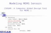 Modeling MEMS Sensors [SUGAR: A Computer Aided Design Tool for MEMS ] UC Berkeley –James Demmel, EECS & Math –Sanjay Govindjee, CEE –Alice Agogino, ME.