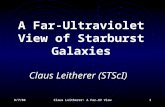 9/7/04Claus Leitherer: A Far-UV View1 Claus Leitherer (STScI) A Far-Ultraviolet View of Starburst Galaxies Claus Leitherer (STScI)