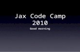 Jax Code Camp 2010 Good morning. iPhone Dev How to develop for the iOS 4.